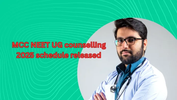 MCC NEET UG counselling 2025 schedule released