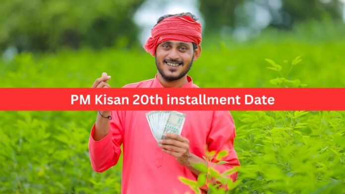 PM Kisan 20th installment Date