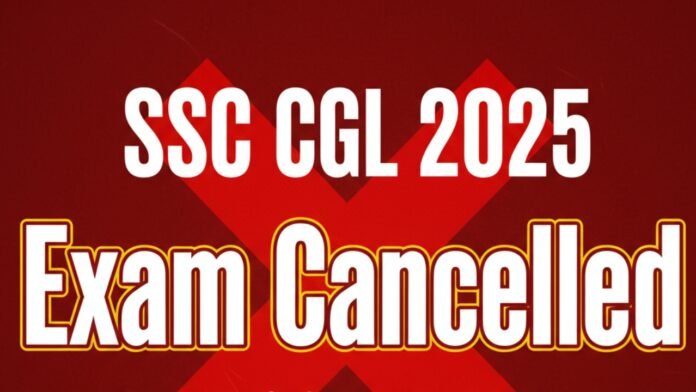 ssc cgl 2025 exam cancelled